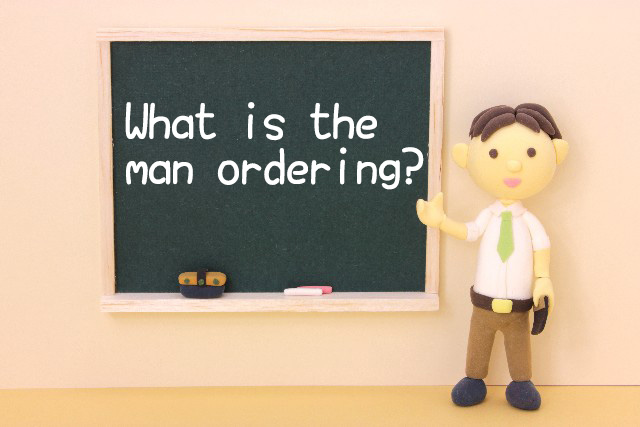 What is the man ordering?と問う先生